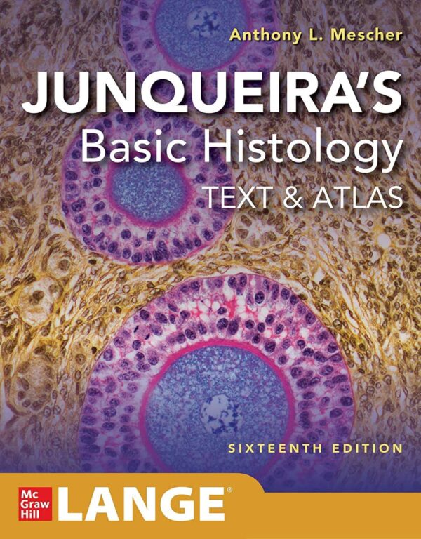 Junqueira’s Basic Histology: Text and Atlas, Sixteenth Edition 16th Edition (کیفیت چاپ سوپر پیکسل)