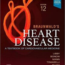 Braunwald’s Heart Disease, 10 Vol Set: A Textbook of Cardiovascular Medicine 12th Edition (کیفیت چاپ سوپرپیکسل)